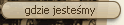 gdzie jesteśmy